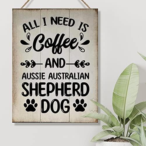 SwaveCat שלט כפרי תפאורה עץ כל מה שאני צריך זה קפה ואוסטי אוסטרלי רועה אוסטרלי כלב קיר עיצוב קיר וינטג